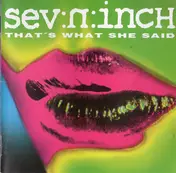 Sev:N:Inch - That's What She Said