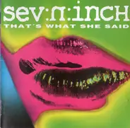 Sev:N:Inch - That's What She Said