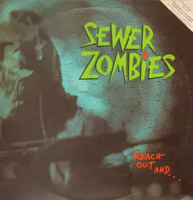 Sewer Zombies - Reach Out And...