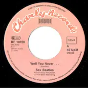 7inch Vinyl Single - Sex Beatles - Well You Never...