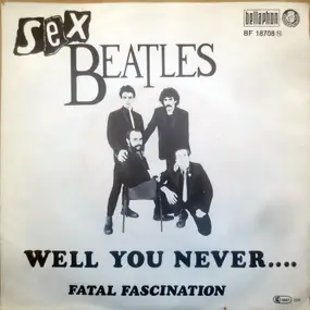 Sex Beatles - Well You Never...