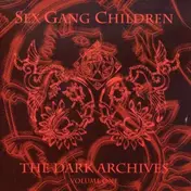 Sex Gang Children - THE DARK ARCHIVES VOL.1