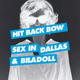Sex In Dallas & Biladoll - Hit Back Bow