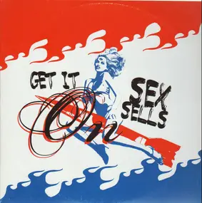 Sex Sells - Get It On