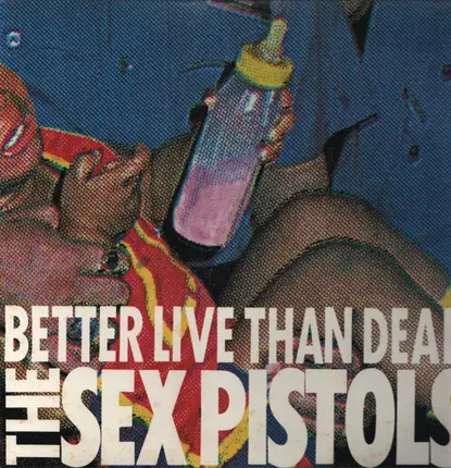 Sex Pistols - Better Live Than Dead