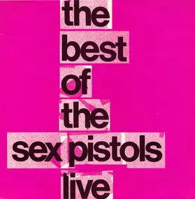 The Sex Pistols - The Best Of The Sex Pistols Live