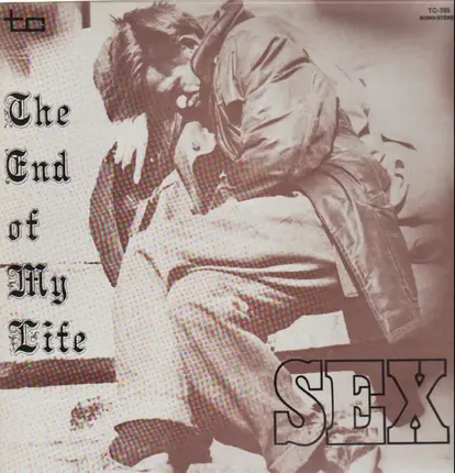 Sex - The End Of My Life