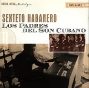 Sexteto Habanero - Los Padres Del Son Cubano Volume 1