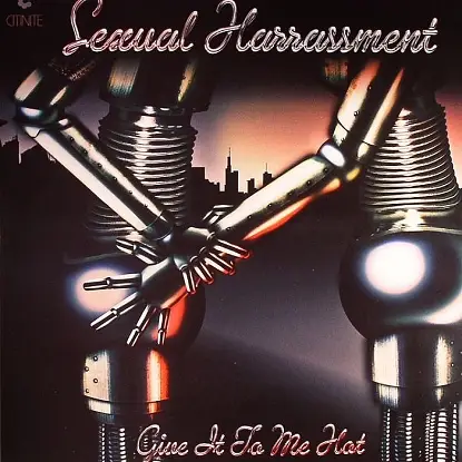 Sexual Harrassment - Give It To Me Hot/ J. Edgar, Damn Funk R