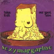 Sexy Margarine - Take It All / Our Good Love