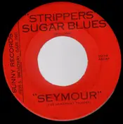 Seymour - Strippers' Sugar Blues / You Made Me Love You
