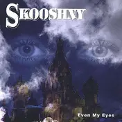 Skooshny - Even My Eyes