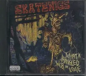 Skatenigs - What A Mangled Web We Leave