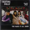 LP - Skating Polly - Make IT All Show