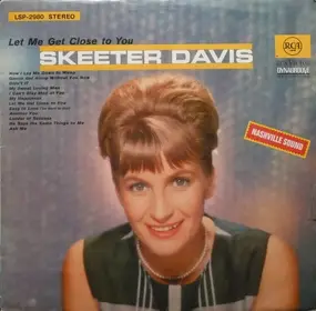 Skeeter Davis - Let Me Get Close To You