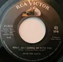7inch Vinyl Single - Skeeter Davis - What Am I Gonna Do With You / Don't Let Me Stand In Your Way