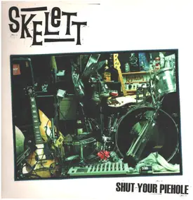 SKELETT - SHUT YOUR PIEHOLE