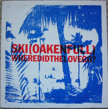 Ski (Oakenfull), Ski Oakenfull - Where Did The Love Go ? 2 /2
