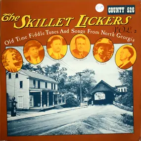 Skillet-Lickers - Old Time Fiddle Tunes And Songs From North Georgia Volume 2