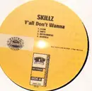 12'' - Skillz - Y'all Don't Wanna / Do it Real Big