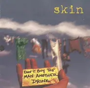 Skin - Don't Buy The Man Another Drink
