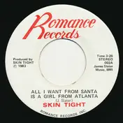 Skin Tight - All I Want From Santa Is A Girl From Atlanta / She's So Good