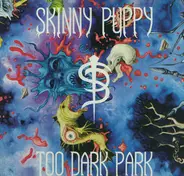 Skinny Puppy - Too Dark Park