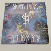 LP - Skinny Puppy - Too Dark Park - 1st US Press