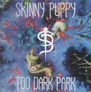 LP - Skinny Puppy - Too Dark Park