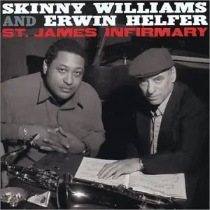 Skinny Williams & Erwin Helfer - St.James Infirmary