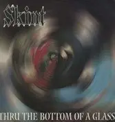 Skint - Thru the Bottom of a Glas