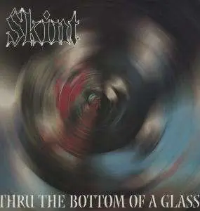 Skint - Thru the Bottom of a Glas