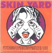 7'' - Skin Yard / Loveslug - Psychoriflepowerhypnotized (Live) / Loser Bar
