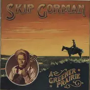 Skip Gorman - A Greener Prairie