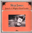 LP - Skip James - Jesus Is A Mighty Good Leader - Mono
