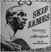 Skip James - GREATEST OF THE DELTA BLUES SINGERS