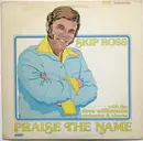 LP - Skip Ross With The Dave Williamson Orchestra & Chorus - Praise The Name