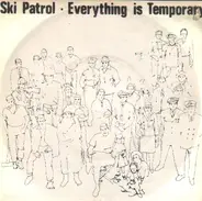 Ski Patrol - Everything Is Temporary