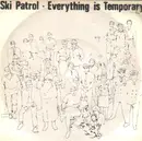 7'' - Ski Patrol - Everything Is Temporary