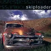 Skiploader - Anxious, Restless