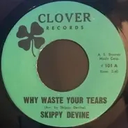 Skippy Devine - Why Waste Your Tears / Lady Is A tramp