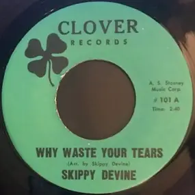 Skippy Devine - Why Waste Your Tears / Lady Is A tramp