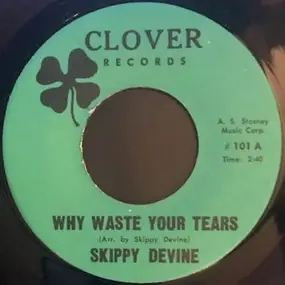 Skippy Devine - Why Waste Your Tears / Lady Is A tramp