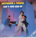 12inch Vinyl Single - Skipworth & Turner - Can't Give Her Up