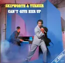 12inch Vinyl Single - Skipworth & Turner - Can't Give Her Up