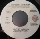 7inch Vinyl Single - Skipworth & Turner - Won't Get No Better