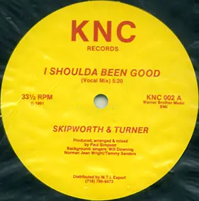 Skipworth & Turner - I Shoulda Been Good
