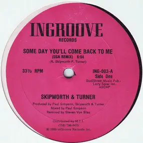 Skipworth & Turner - Some Day You'll Come Back To Me