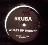 Skuba - What's Up Daddy