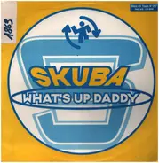 Skuba - What's Up Daddy?
